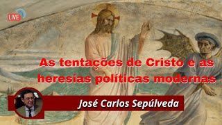 As tentações de Cristo e as heresias políticas modernas [upl. by Ydwor]