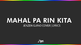 Mahal Pa Rin Kita  Jenzen Guino Cover  Lyrics [upl. by Stempien]