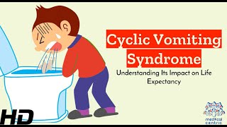 Cyclic Vomiting Syndrome Unraveling its Impact on Life Expectancy [upl. by Murat462]