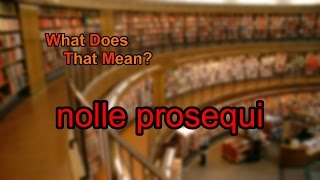 What does nolle prosequi mean [upl. by Nanny345]