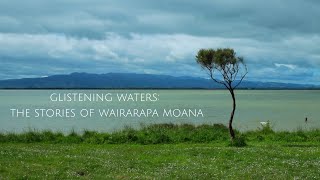 Glistening Waters The Stories of Wairarapa Moana [upl. by Enilra556]