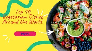 Top 10 Vegetarian Dishes Around the World Part 1 vegetarian [upl. by Savart922]