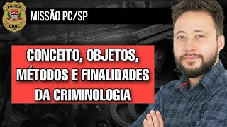 Conceito métodos objetos e finalidades da Criminologia  Missão PCSP [upl. by Allen]