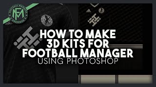 FM20 How To Make 3D Kits For Football Manager Using Photoshop  Template Download Included [upl. by Netsirc]