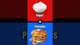 Yogurt Vs PancakesChoose One Of Them quiz foodchallenge wouldyourather chooseone shorts [upl. by Ivett]