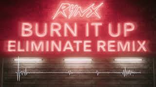 Rynx  Burn It Up Eliminate Remix [upl. by Atnomed540]