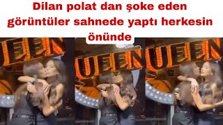 Dilan polat sahnede öpüştü şok eden görüntüler [upl. by Hardie]