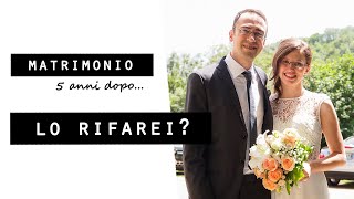 Il mio MATRIMONIO fai da te e low cost 5 ANNI DOPOLO RIFAREI [upl. by Ezalb]