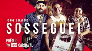 Jorge amp Mateus  Sosseguei  Prêmio YouTube Carnaval 2016 [upl. by Nivahb]