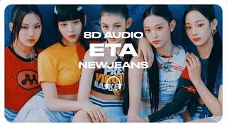 NewJeans 뉴진스  ETA 8D AUDIO 🎧USE HEADPHONES🎧 [upl. by Lowson]