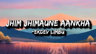 Ekdev limbu  jhim jhimaune aakhale Lyrics [upl. by Jorgenson408]