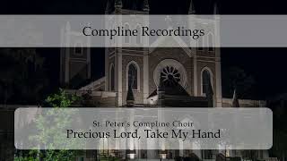 Precious Lord Take My Hand Arr Roy Ringwald  St Peters Compline Choir [upl. by Dunson]