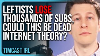 Leftists LOSE THOUSANDS of Subs amp Followers Could This Be Dead Internet Theory After Trump Win [upl. by Anilat367]