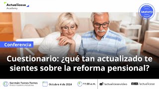 Cuestionario ¿Qué tan actualizado te sientes sobre la reforma pensional [upl. by Charie]