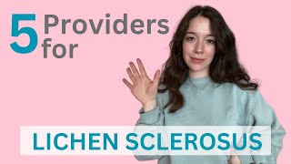 Who to See for LICHEN SCLEROSUS 5 Providers to help you navigate Lichen Sclerosus [upl. by Graig]