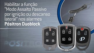 Habilitar a função “Modo Assalto Passivo por ignição ou descanso lateralquot  Pósitron Alarme [upl. by Biddick]