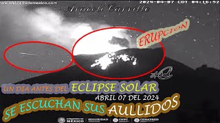 UN DIA ANTES DEL ECLIPSE SOLAR AULLIDOS EN ELPopocatépetl HAY ACTIVIDAD ERUPCION EN EL Volcán [upl. by Aihsenek]