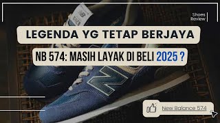 New Balance 574 di 2025 Masih Sepatu Terbaik atau Tinggal Kenangan [upl. by Cohen620]