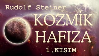 Kozmik Hafıza  Rudolf Steiner Sesli Kitap  12 Birinci Kısım [upl. by Ajtak882]