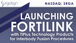 Surgalign Launching Fortilink® with TiPlus™ Technology Products for Interbody Fusion Procedures [upl. by Ragouzis720]