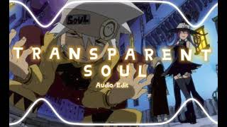 Transparent soul  Edit Audio [upl. by Attikram166]