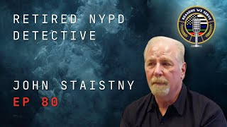 Episode 80 retired NYPD Detective John Staistny [upl. by Dusty908]