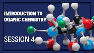 Introduction to Organic Chemistry  Session 4 [upl. by Iat835]