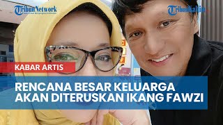 Rencana Disusun Keluarga Marissa Haque yang Akan Diteruskan Ikang Fawzi [upl. by Laidlaw]