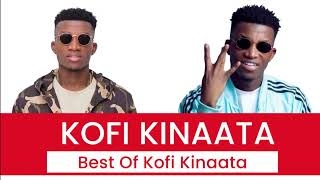 Best of Kofi Kinaata DJ Mix Kofi Kinaata Old amp New Songs [upl. by Lorens]