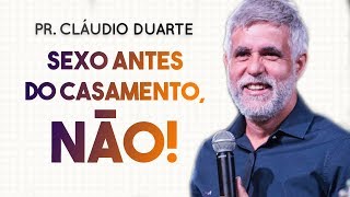 Pastor Cláudio Duarte  SEX0 antes do CASAMENTO NÃO  Palavras de Fé [upl. by Etnuahs]