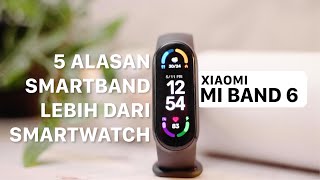 5 Alasan lebih pilih smartband daripada smartwatch Xiaomi Mi Band 6 [upl. by Hamnet6]