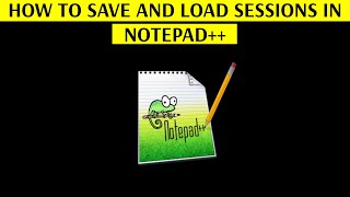 How to Save and Load Sessions in Notepad Text Editor  Increase Your Productivity [upl. by Oiralednac]