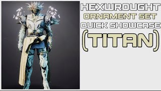 Destiny 2 Hexwrought Ornament Set Quick Showcase Titan [upl. by Korie529]