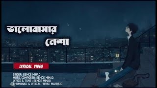 BHALOBASHAR NESHA  ভালোবাসার নেশা  Eemce Mihad  Bangla Sad Song [upl. by Enahs638]