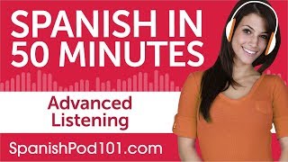 50 Minutes of Advanced Spanish Listening Comprehension [upl. by Nitz]