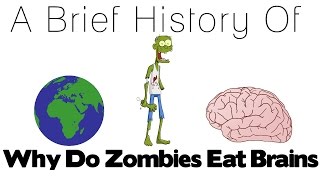 Why Do Zombies Eat Brains A Brief History Of Zombies [upl. by Diva]