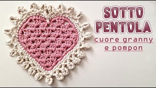 Uncinetto facile  sottopentola cuore granny e pompon  idea regalo San Valentino Compleanno Natale [upl. by Castora]