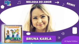 Bruna Karla  Melodia do Amor remix  CD Os Arrebatados Remix 3 [upl. by Enitsej]