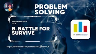 B Battle for Survive  Codeforces Round 973 Div 2  Programming With Sakib [upl. by Beckman]