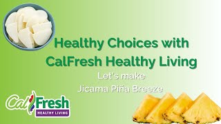 Making Healthy Choices with CalFresh Healthy Living Jicama Piña Breeze [upl. by Hentrich609]