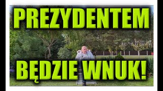 PREZYDENTEM BĘDZIE WNUK [upl. by Schonthal]