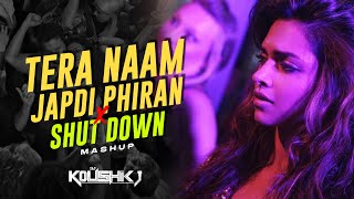 Tera Naam Japdi Phiran X Shut Down  Mashup  DJ Koushikj  Cocktail  Massano [upl. by Rossy]