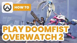 How to Play Doomfist Overwatch 2 2024  Ultimate Doomfist Guide [upl. by Dnalon633]