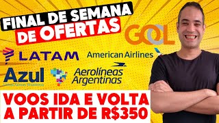 SÃ“ O FILÃ‰ DAS PASSAGENS AÃ‰REAS BARATAS EXPLOSÃƒO DE PROMOÃ‡Ã•ES  A PARTIR DE R350 IDA E VOLTA [upl. by Abbie]