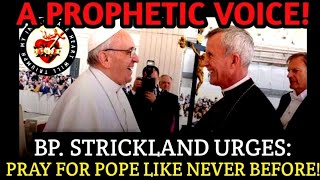 The Silencing of a Prophetic Voice Bp STRICKLAND amp ATHANASIUS URGENT Call to Pray for the Pope [upl. by Skipton]