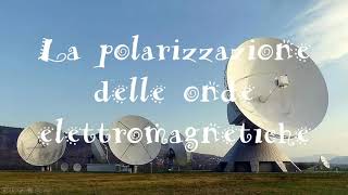 La polarizzazione delle onde elettromagnetiche [upl. by Noble]