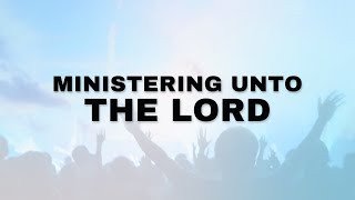 MINISTERING UNTO THE LORD  01112024 [upl. by Gittle]