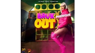 Phenique Bruk Out Official Audio [upl. by Zullo]