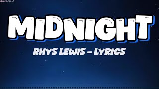 Midnight  Lyrics Rhys Lewis [upl. by Fiorenza]