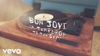 Bon Jovi  A Teardrop To The Sea Lyric Video [upl. by Yenalem]